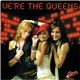 Queens - We're The Queens